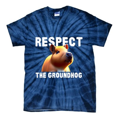 Respect The Groundhog GroundHog Day Tie-Dye T-Shirt