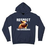 Respect The Groundhog GroundHog Day Tall Hoodie