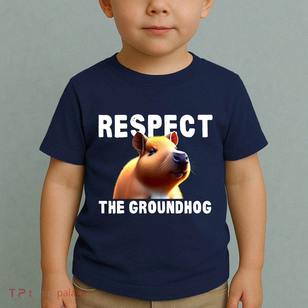 Respect The Groundhog GroundHog Day Toddler T-Shirt