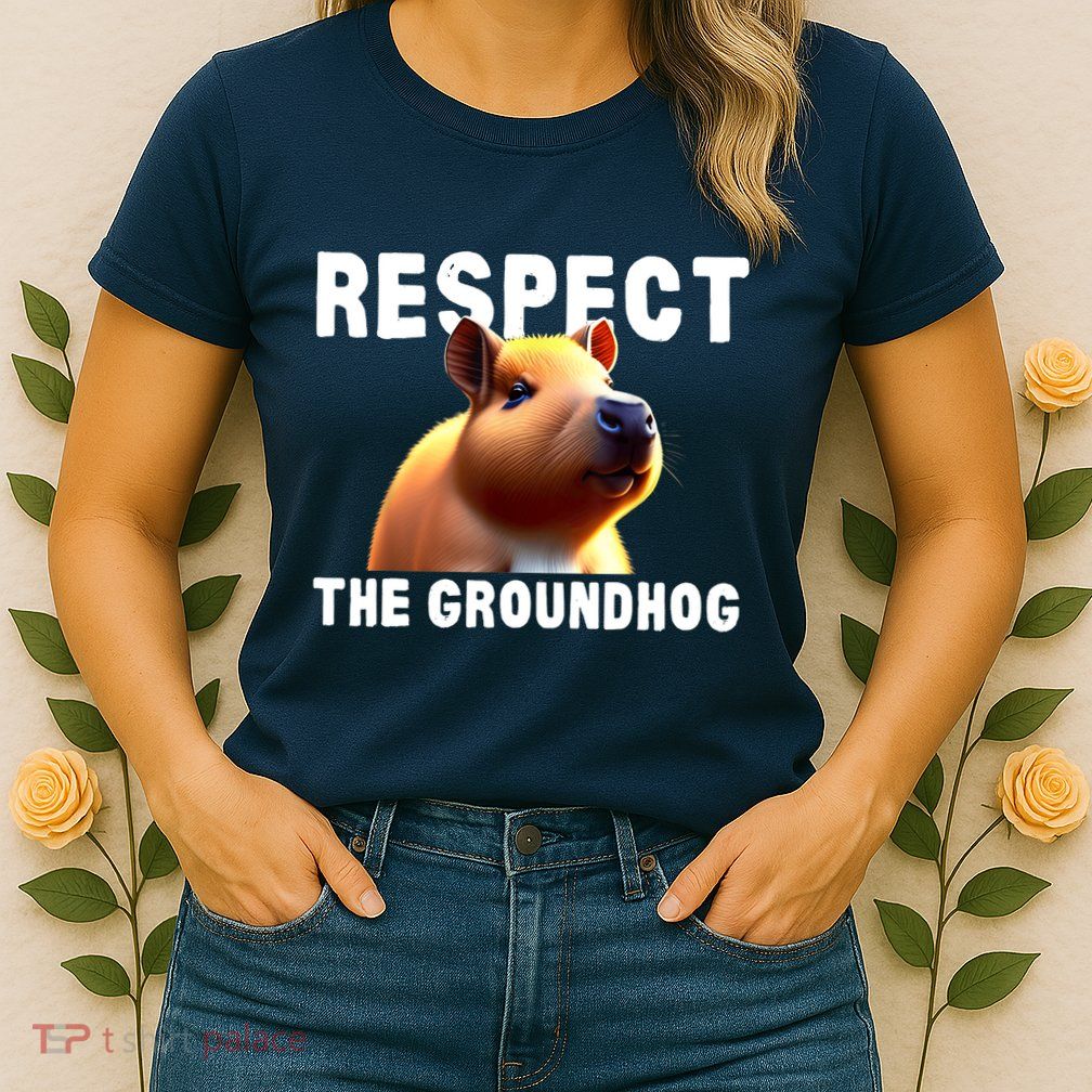 Respect The Groundhog GroundHog Day Womens T-Shirt