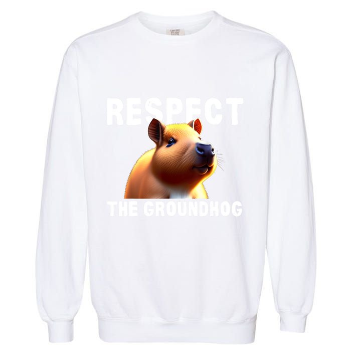 Respect The Groundhog GroundHog Day Garment-Dyed Sweatshirt