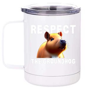 Respect The Groundhog GroundHog Day 12 oz Stainless Steel Tumbler Cup