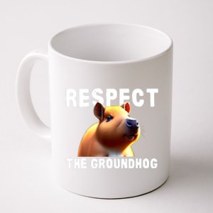 Respect The Groundhog GroundHog Day Coffee Mug