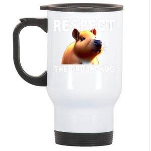 Respect The Groundhog GroundHog Day Stainless Steel Travel Mug