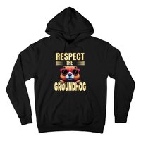 Respect The Groundhog Happy Groundhog Day Hoodie