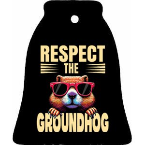 Respect The Groundhog Happy Groundhog Day Ceramic Bell Ornament