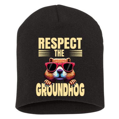 Respect The Groundhog Happy Groundhog Day Short Acrylic Beanie