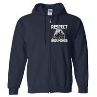 Respect The Groundhog Funny Woodchuck Full Zip Hoodie