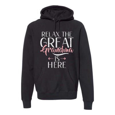 Relax The Great Grandma Is Here Great Grandma Premium Hoodie