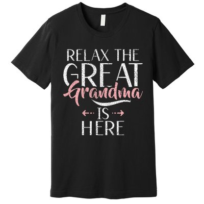 Relax The Great Grandma Is Here Great Grandma Premium T-Shirt