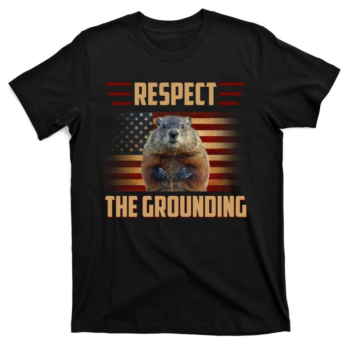 Respect The Grounding, Groundhog Day T-Shirt