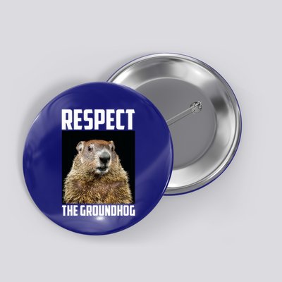 Respect The Groundhog Woodchuck Photo Ground Hog Day Button