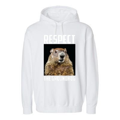 Respect The Groundhog Woodchuck Photo Ground Hog Day Garment-Dyed Fleece Hoodie