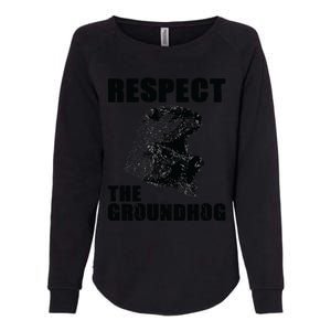 Respect The Groundhog Woodchuck Groundhog Day Womens California Wash Sweatshirt