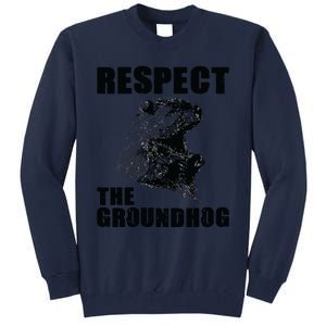 Respect The Groundhog Woodchuck Groundhog Day Tall Sweatshirt