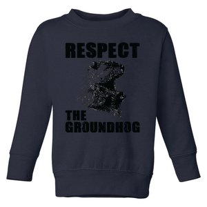 Respect The Groundhog Woodchuck Groundhog Day Toddler Sweatshirt