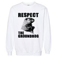 Respect The Groundhog Woodchuck Groundhog Day Garment-Dyed Sweatshirt