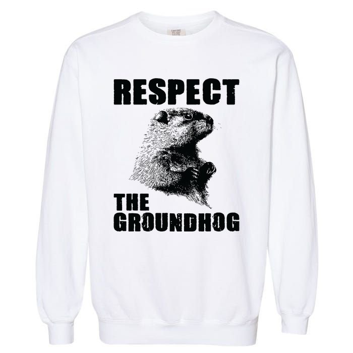 Respect The Groundhog Woodchuck Groundhog Day Garment-Dyed Sweatshirt