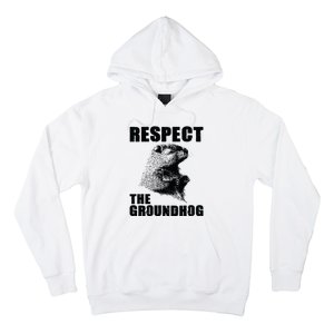 Respect The Groundhog Woodchuck Groundhog Day Hoodie