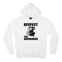 Respect The Groundhog Woodchuck Groundhog Day Hoodie