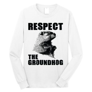 Respect The Groundhog Woodchuck Groundhog Day Long Sleeve Shirt