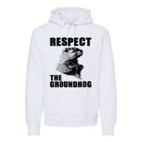 Respect The Groundhog Woodchuck Groundhog Day Premium Hoodie