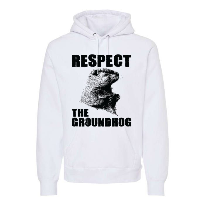 Respect The Groundhog Woodchuck Groundhog Day Premium Hoodie