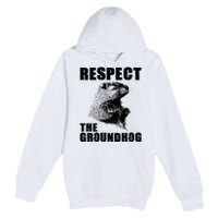 Respect The Groundhog Woodchuck Groundhog Day Premium Pullover Hoodie