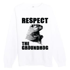 Respect The Groundhog Woodchuck Groundhog Day Premium Crewneck Sweatshirt