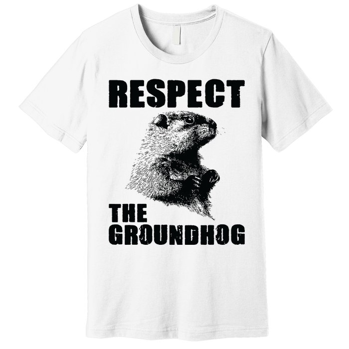 Respect The Groundhog Woodchuck Groundhog Day Premium T-Shirt