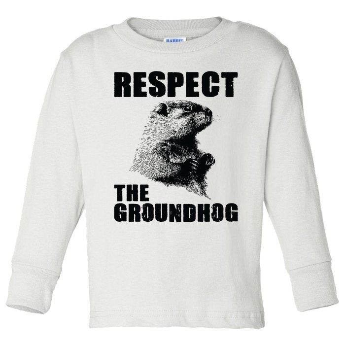 Respect The Groundhog Woodchuck Groundhog Day Toddler Long Sleeve Shirt