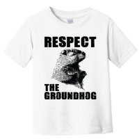 Respect The Groundhog Woodchuck Groundhog Day Toddler T-Shirt