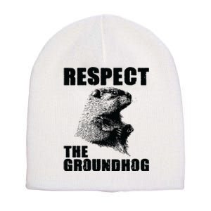 Respect The Groundhog Woodchuck Groundhog Day Short Acrylic Beanie