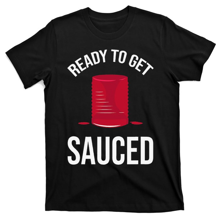 Ready to Get Sauced Funny Cranberry Sauce Thanksgiving Food T-Shirt