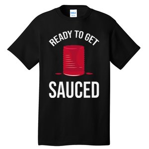 Ready to Get Sauced Funny Cranberry Sauce Thanksgiving Food Tall T-Shirt