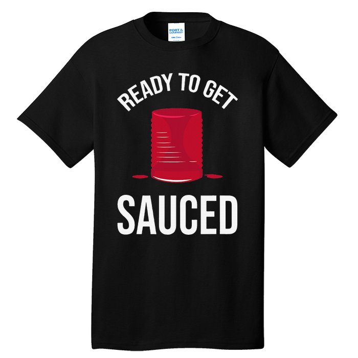 Ready to Get Sauced Funny Cranberry Sauce Thanksgiving Food Tall T-Shirt