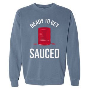 Ready to Get Sauced Funny Cranberry Sauce Thanksgiving Food Garment-Dyed Sweatshirt