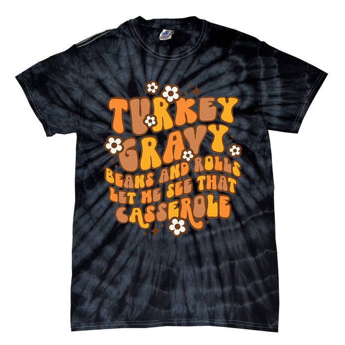 Retro Turkey Gravy Beans And Rolls Let Me See That Casserole Tie-Dye T-Shirt