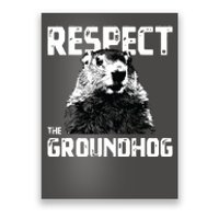 Respect The Groundhog Funny Woodchuck Poster