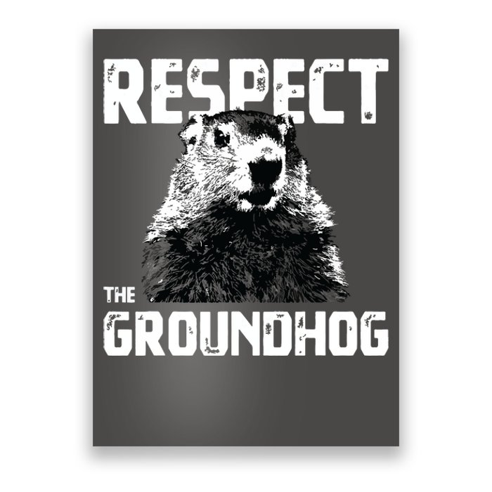 Respect The Groundhog Funny Woodchuck Poster