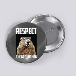 Respect The Groundhog Woodchuck Photo Groundhog Day Button