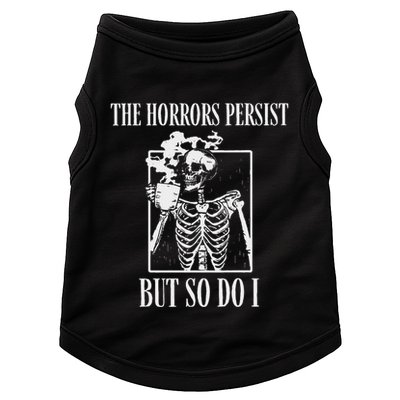 Retro The Horrors Persist But So Do I Humor Skeleton Coffee Doggie Tank