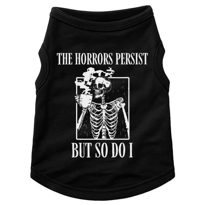 Retro The Horrors Persist But So Do I Humor Skeleton Coffee Doggie Tank