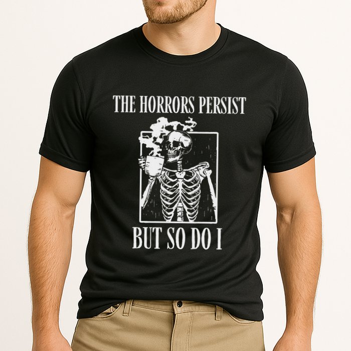 Retro The Horrors Persist But So Do I Humor Skeleton Coffee Performance Shirt