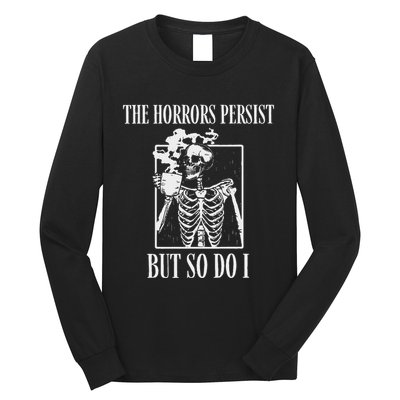 Retro The Horrors Persist But So Do I Humor Skeleton Coffee Long Sleeve Shirt