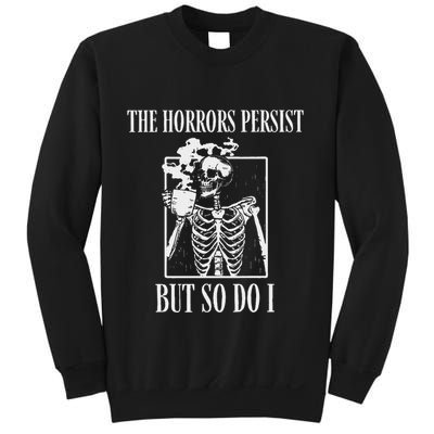 Retro The Horrors Persist But So Do I Humor Skeleton Coffee Sweatshirt