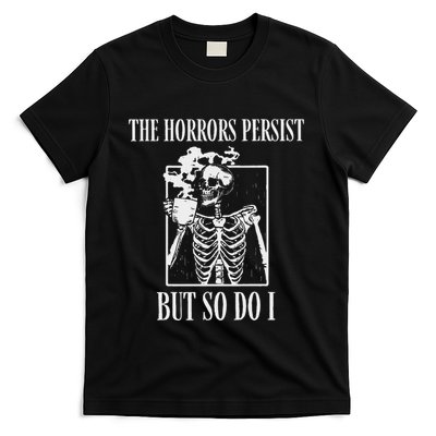 Retro The Horrors Persist But So Do I Humor Skeleton Coffee T-Shirt