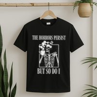 Retro The Horrors Persist But So Do I Humor Skeleton Coffee T-Shirt