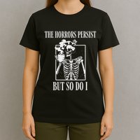 Retro The Horrors Persist But So Do I Humor Skeleton Coffee T-Shirt