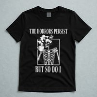 Retro The Horrors Persist But So Do I Humor Skeleton Coffee T-Shirt